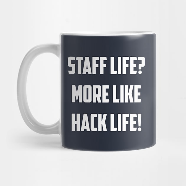 Staff Life? LOL by AnnoyingBowlerTees